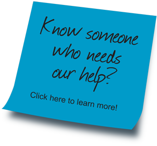 Know someone who needs our help? Have them contact us today!
